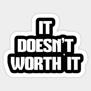 IT DOESN'T WORTH IT, STYLISH COOL Sticker